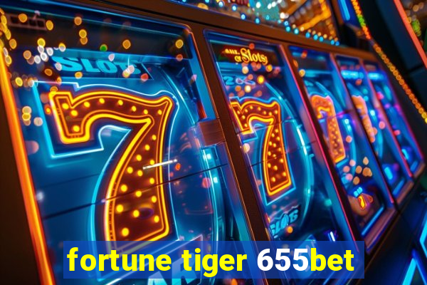 fortune tiger 655bet